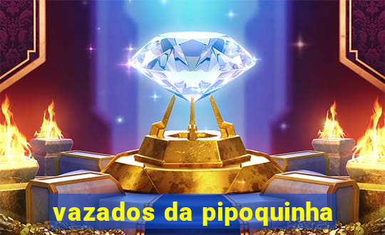 vazados da pipoquinha