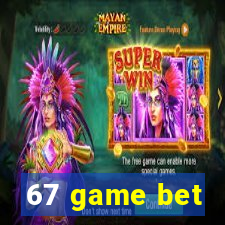 67 game bet