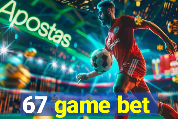 67 game bet