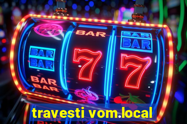travesti vom.local