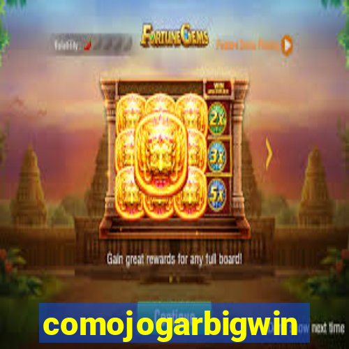 comojogarbigwin