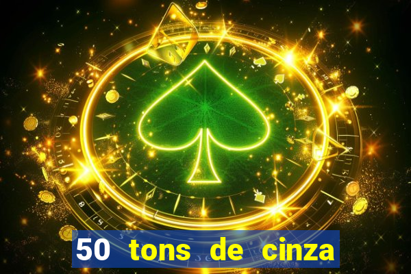 50 tons de cinza filme completo drive