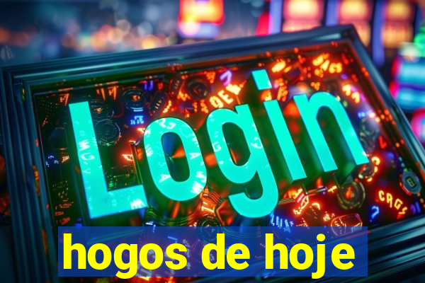 hogos de hoje