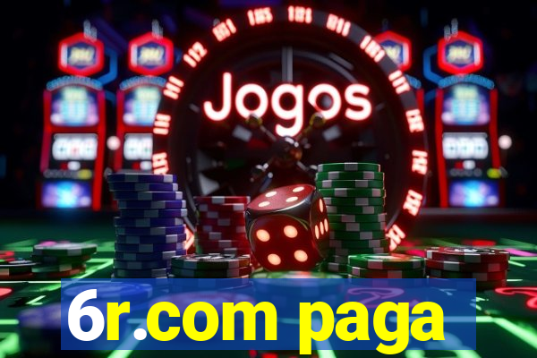 6r.com paga