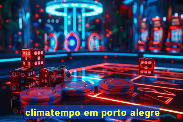 climatempo em porto alegre