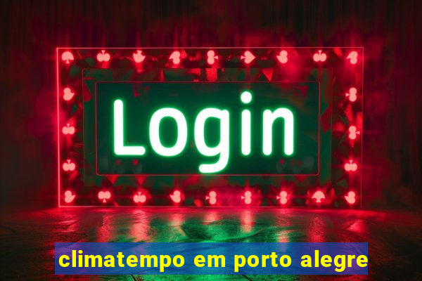 climatempo em porto alegre