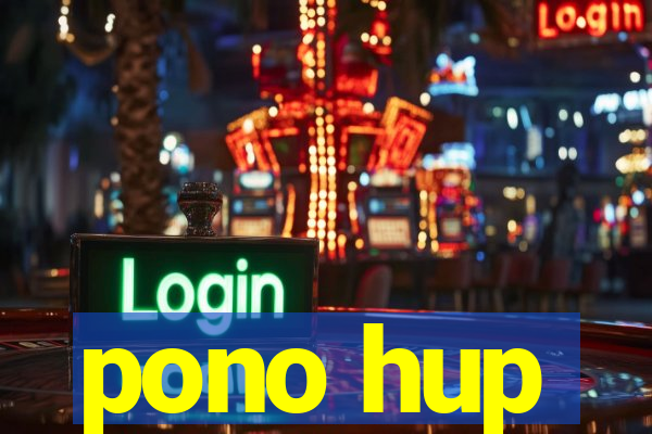 pono hup
