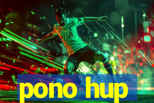 pono hup