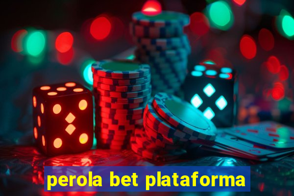 perola bet plataforma