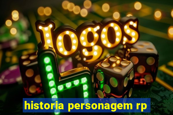 historia personagem rp