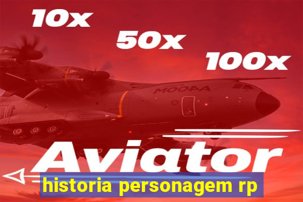 historia personagem rp