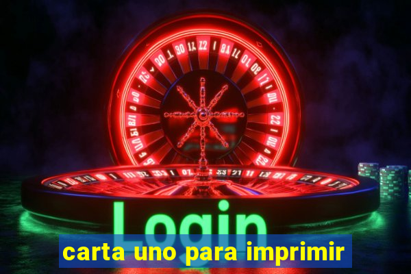 carta uno para imprimir
