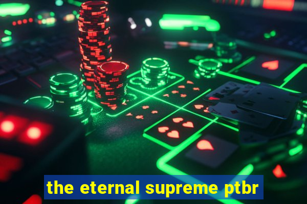 the eternal supreme ptbr