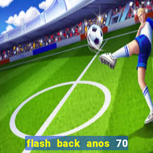 flash back anos 70 80 90 download gratis