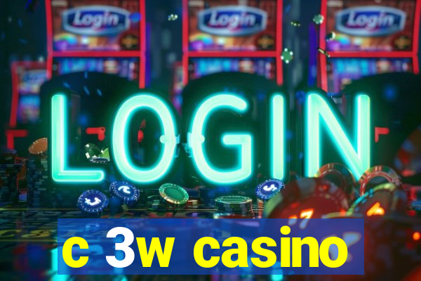 c 3w casino