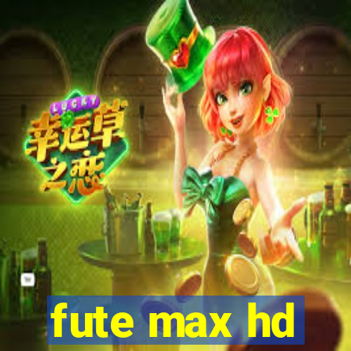 fute max hd