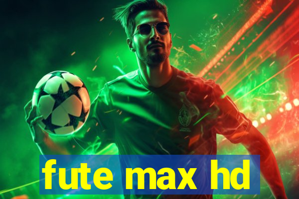 fute max hd
