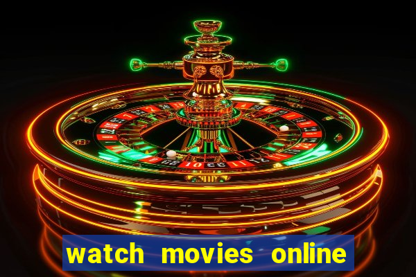 watch movies online for free