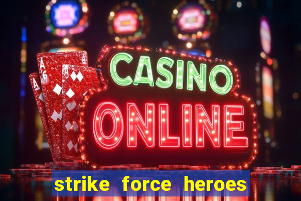 strike force heroes 2 hacked