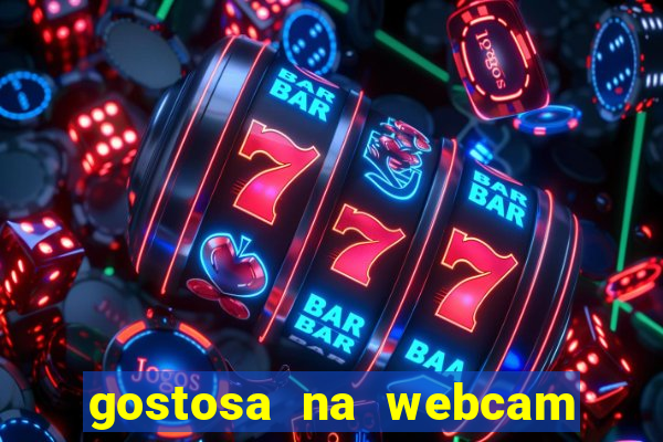 gostosa na webcam ao vivo