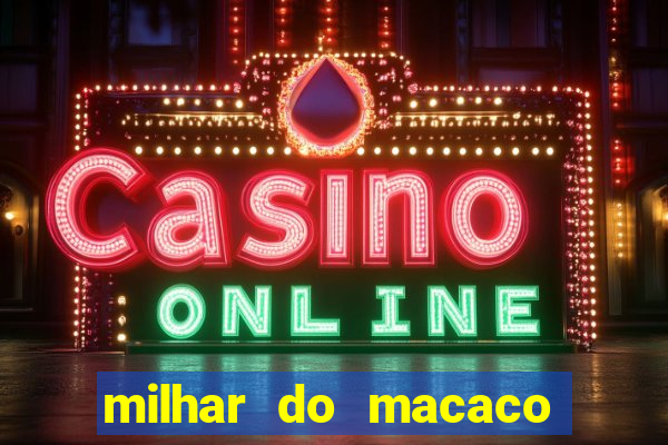 milhar do macaco que mais saem no jogo do bicho
