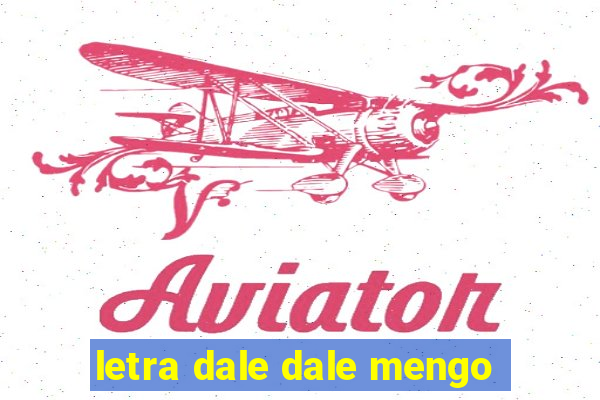 letra dale dale mengo