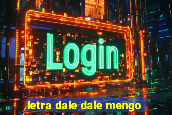 letra dale dale mengo