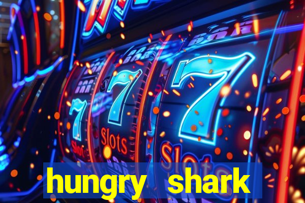 hungry shark evolution dinheiro infinito ios