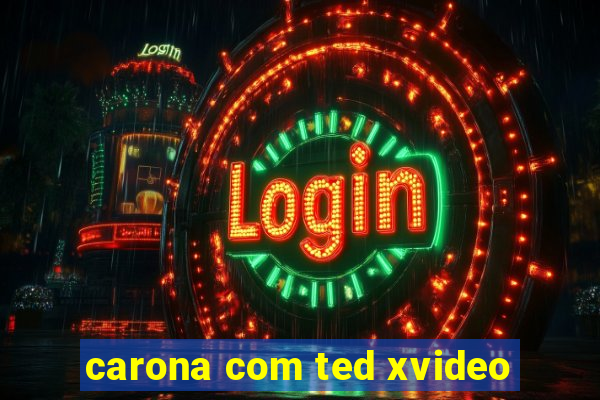 carona com ted xvideo
