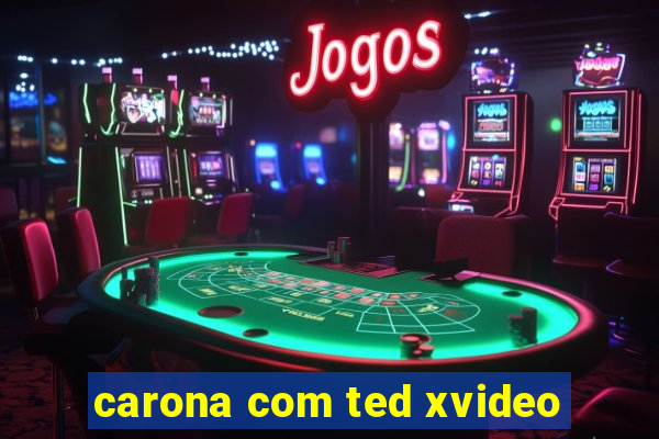 carona com ted xvideo