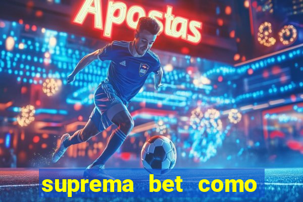 suprema bet como sacar dinheiro