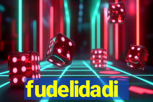 fudelidadi