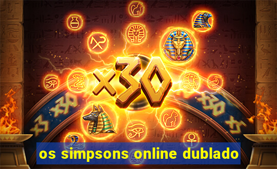 os simpsons online dublado