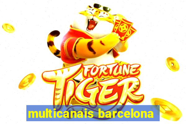 multicanais barcelona