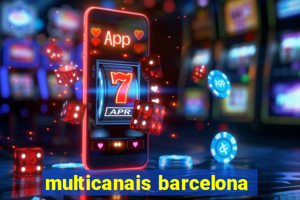 multicanais barcelona