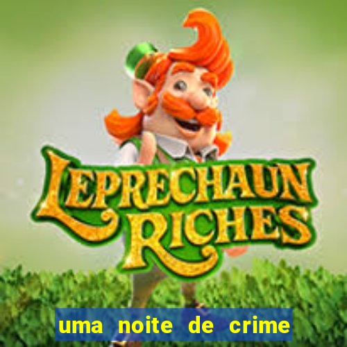 uma noite de crime dublado drive