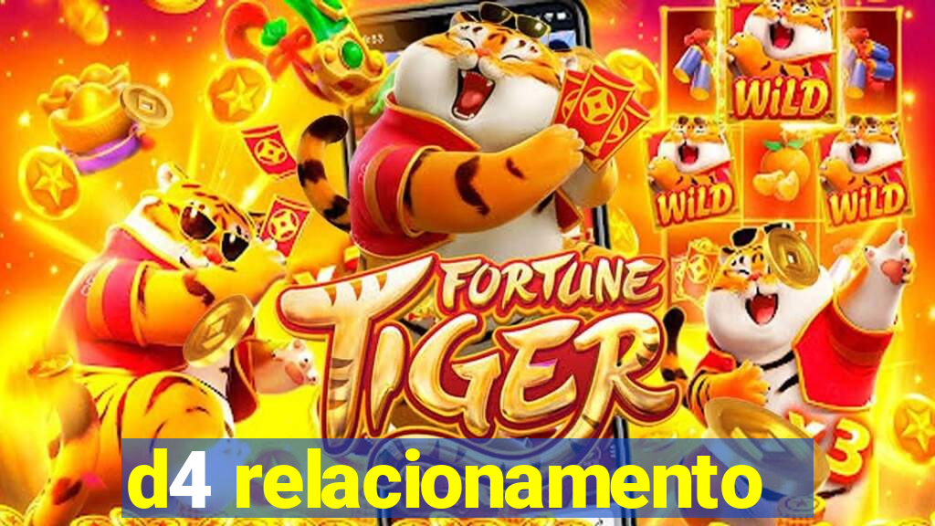 d4 relacionamento
