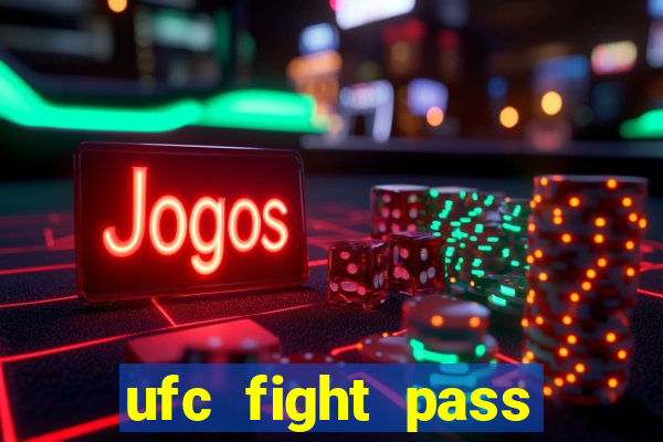 ufc fight pass onde assistir