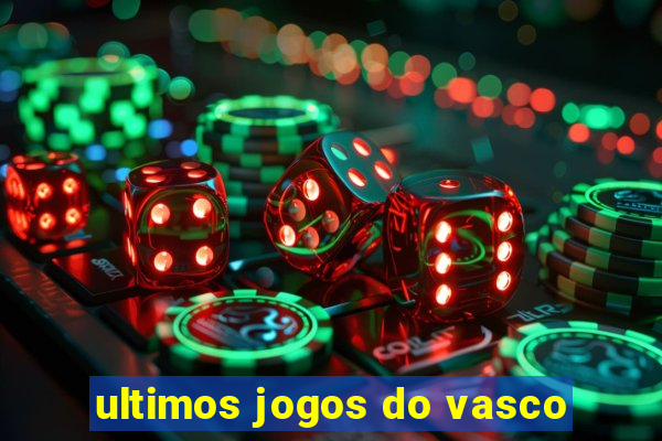 ultimos jogos do vasco