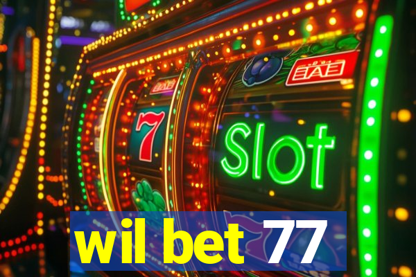 wil bet 77