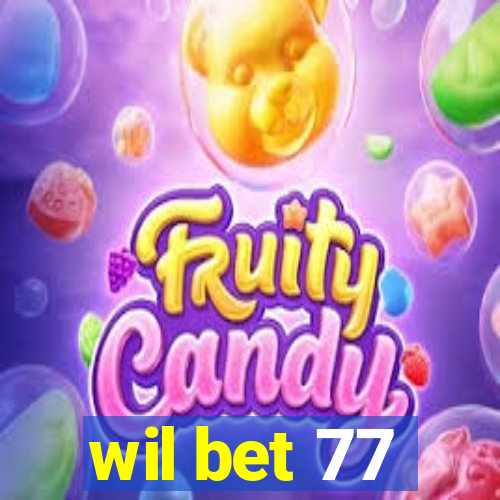 wil bet 77