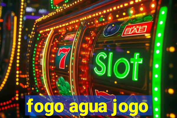 fogo agua jogo