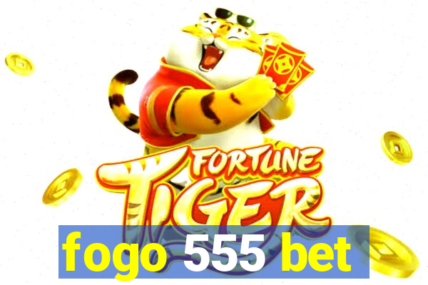 fogo 555 bet