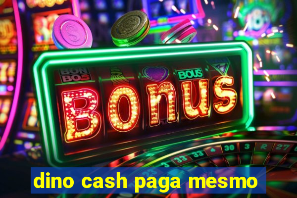 dino cash paga mesmo