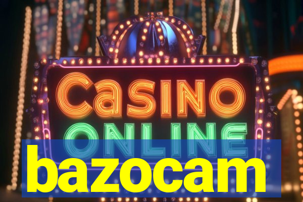 bazocam