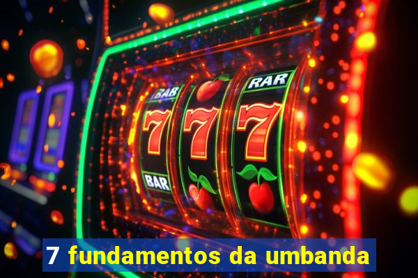 7 fundamentos da umbanda