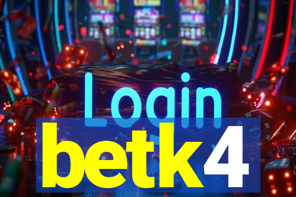 betk4