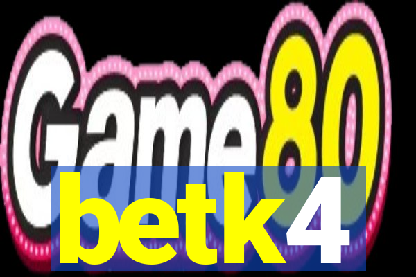 betk4