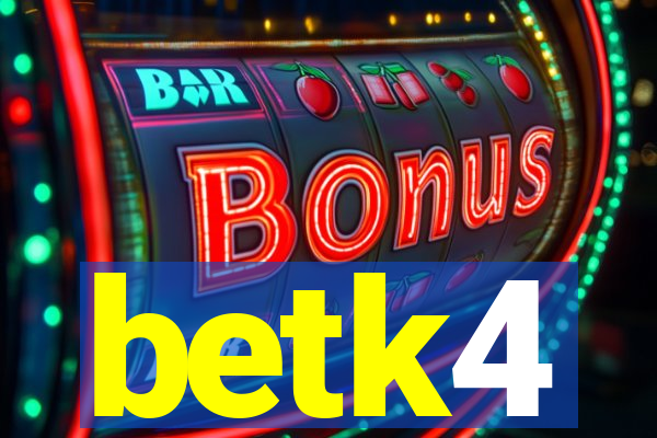 betk4
