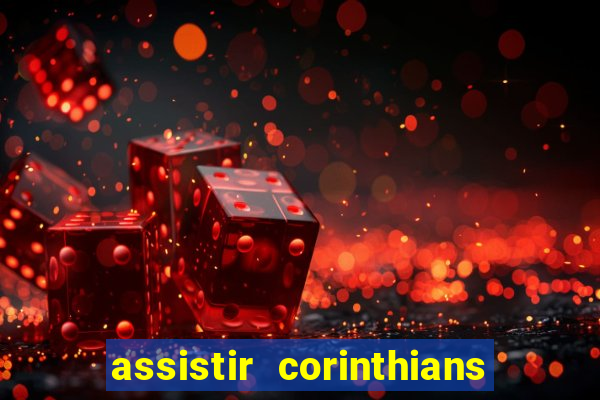 assistir corinthians fut max